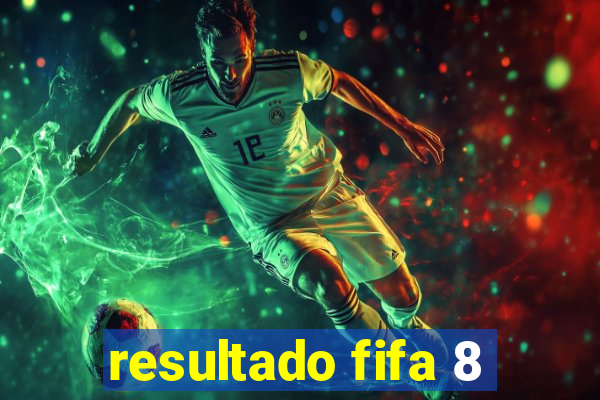 resultado fifa 8