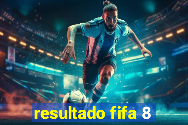 resultado fifa 8