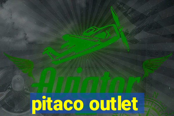 pitaco outlet