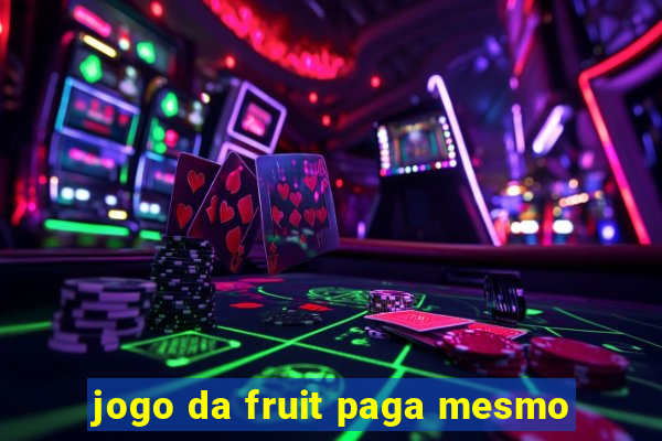 jogo da fruit paga mesmo