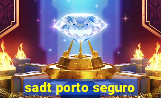 sadt porto seguro