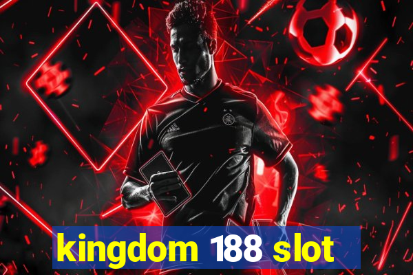 kingdom 188 slot