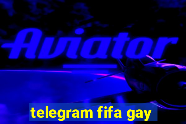 telegram fifa gay