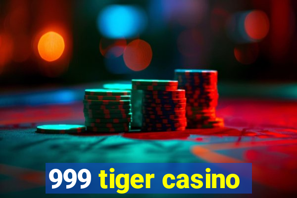 999 tiger casino