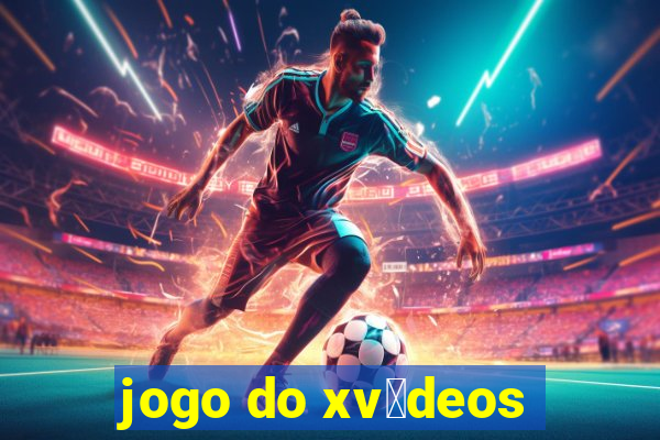 jogo do xv铆deos