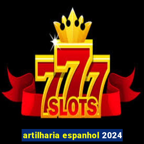 artilharia espanhol 2024