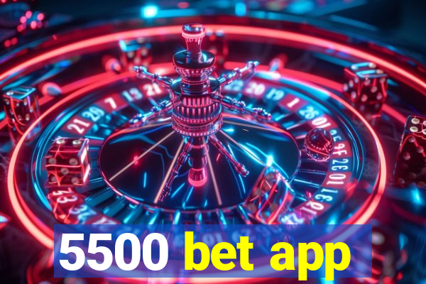 5500 bet app