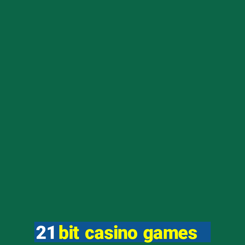 21 bit casino games