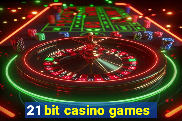 21 bit casino games