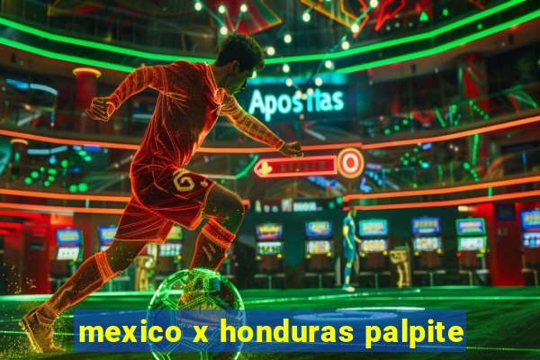 mexico x honduras palpite