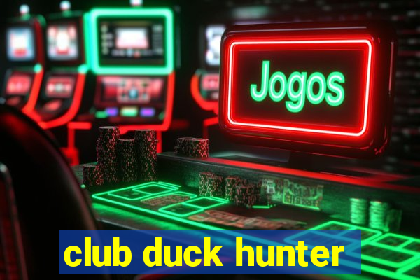 club duck hunter