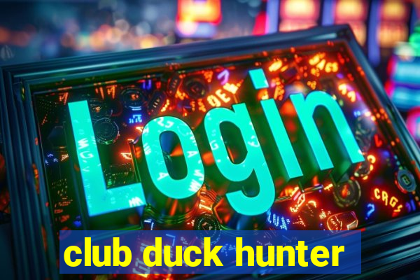 club duck hunter