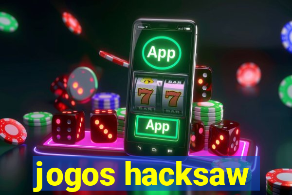 jogos hacksaw