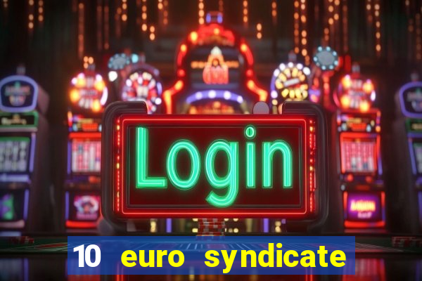 10 euro syndicate casino bonus