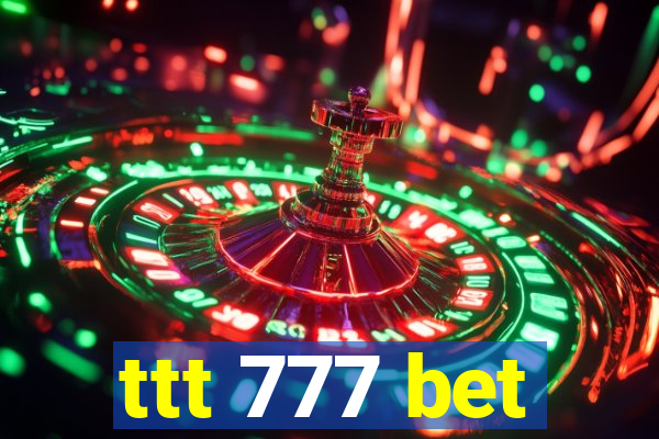 ttt 777 bet