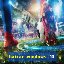 baixar windows 10 mega lite