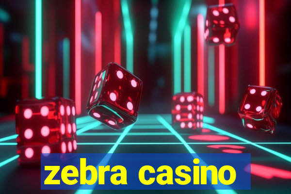 zebra casino