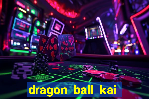 dragon ball kai legendado online