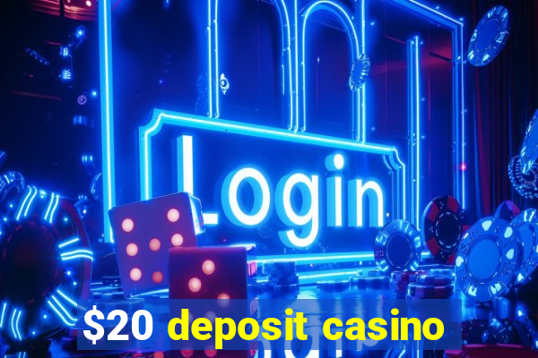 $20 deposit casino