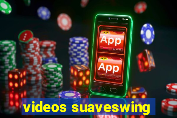 videos suaveswing