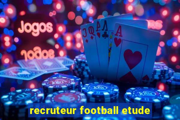 recruteur football etude