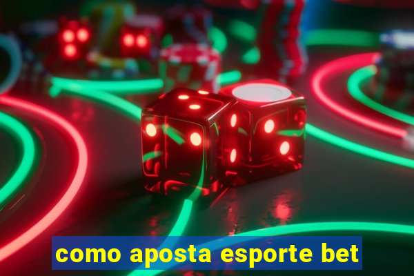 como aposta esporte bet