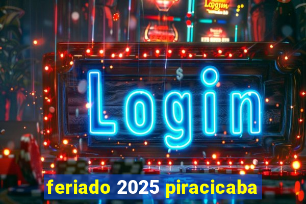 feriado 2025 piracicaba