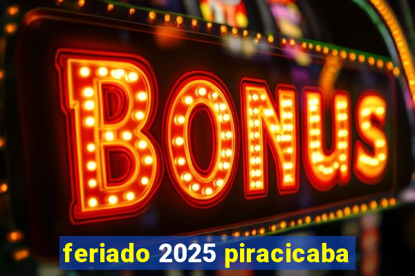 feriado 2025 piracicaba