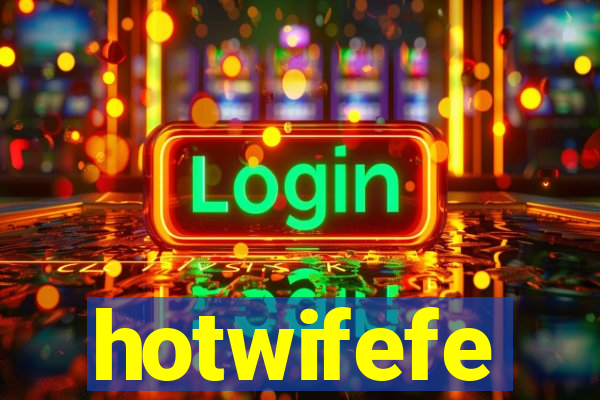 hotwifefe