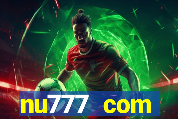 nu777 com plataforma de jogos