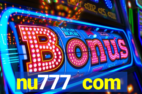 nu777 com plataforma de jogos