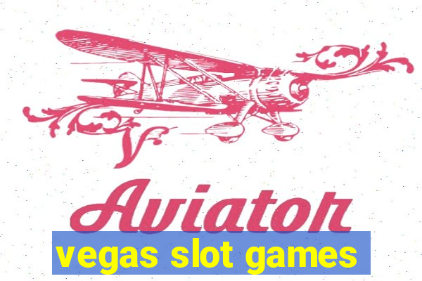 vegas slot games