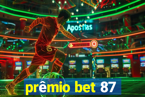 prêmio bet 87