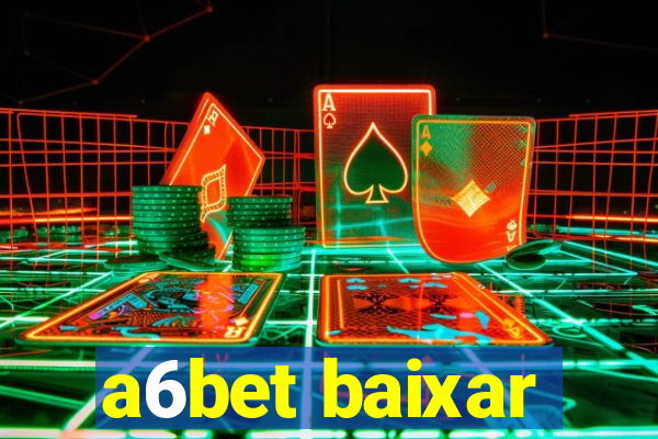 a6bet baixar