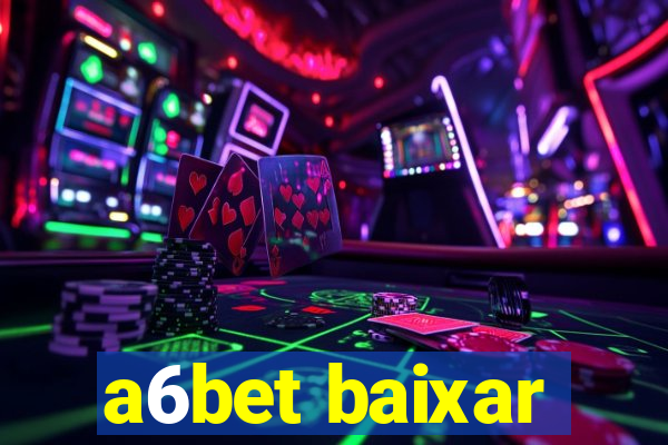 a6bet baixar