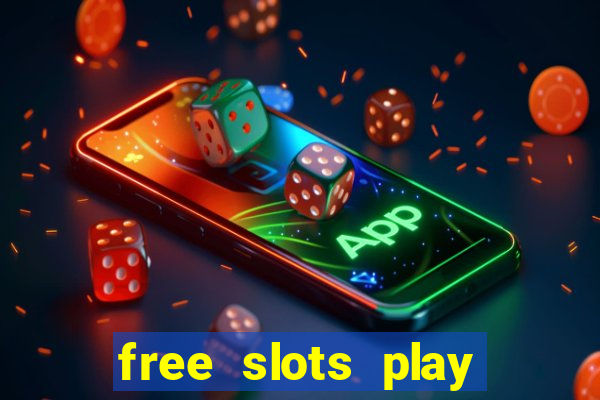 free slots play for free