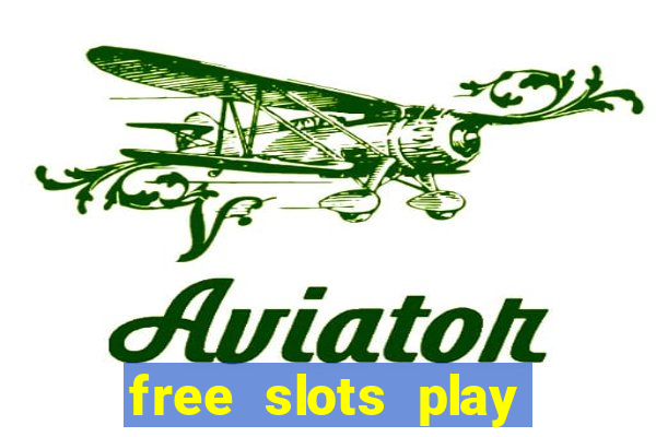 free slots play for free