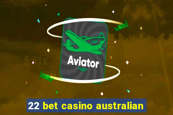 22 bet casino australian