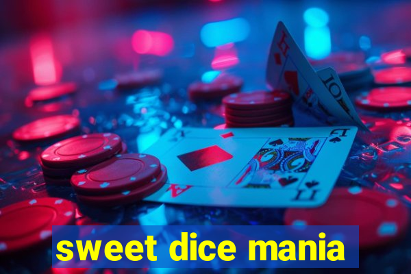 sweet dice mania