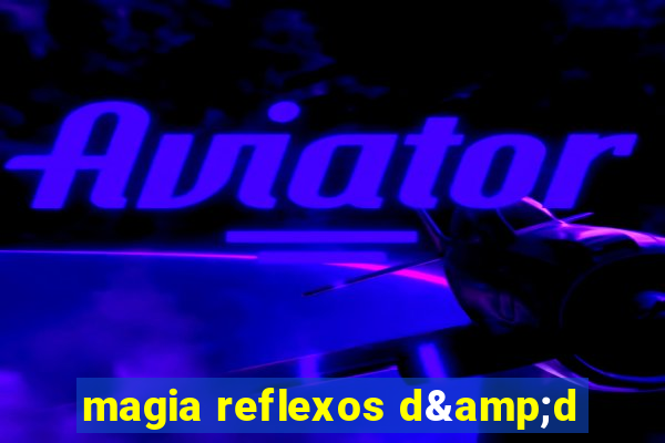 magia reflexos d&d