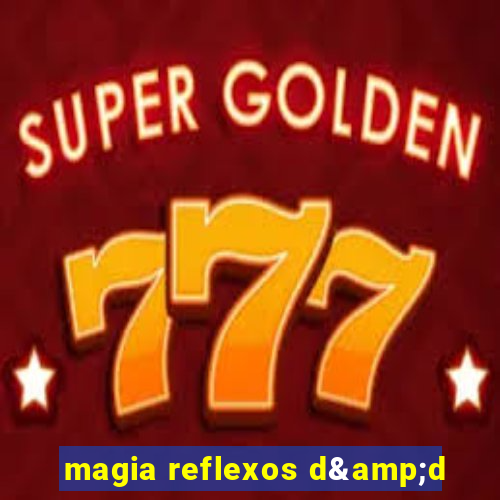 magia reflexos d&d