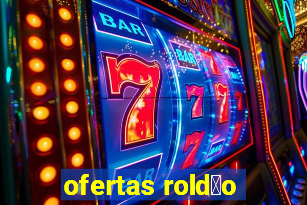 ofertas rold茫o