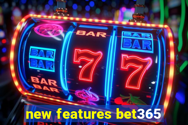 new features bet365