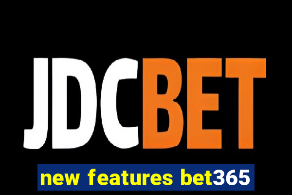 new features bet365