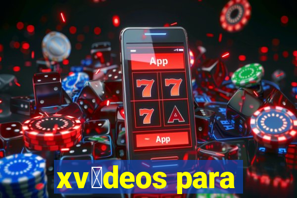 xv铆deos para