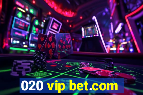 020 vip bet.com