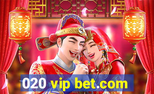 020 vip bet.com