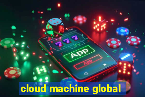 cloud machine global