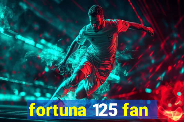 fortuna 125 fan