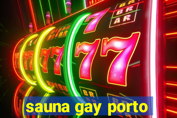 sauna gay porto